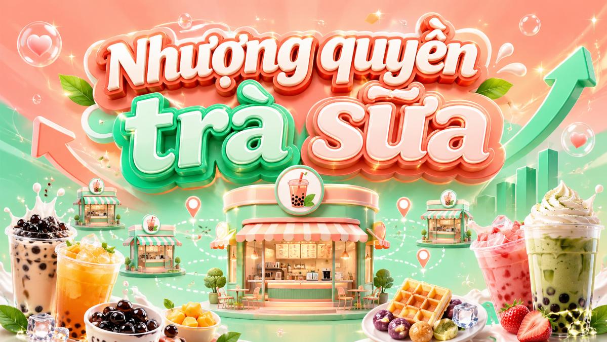 Nhượng quyền trà sữa – Tìm hiểu mô hình và chi phí cơ bản