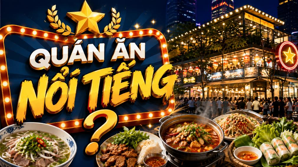 Quán ăn nổi tiếng? Gợi ý cách chọn địa chỉ đáng thử