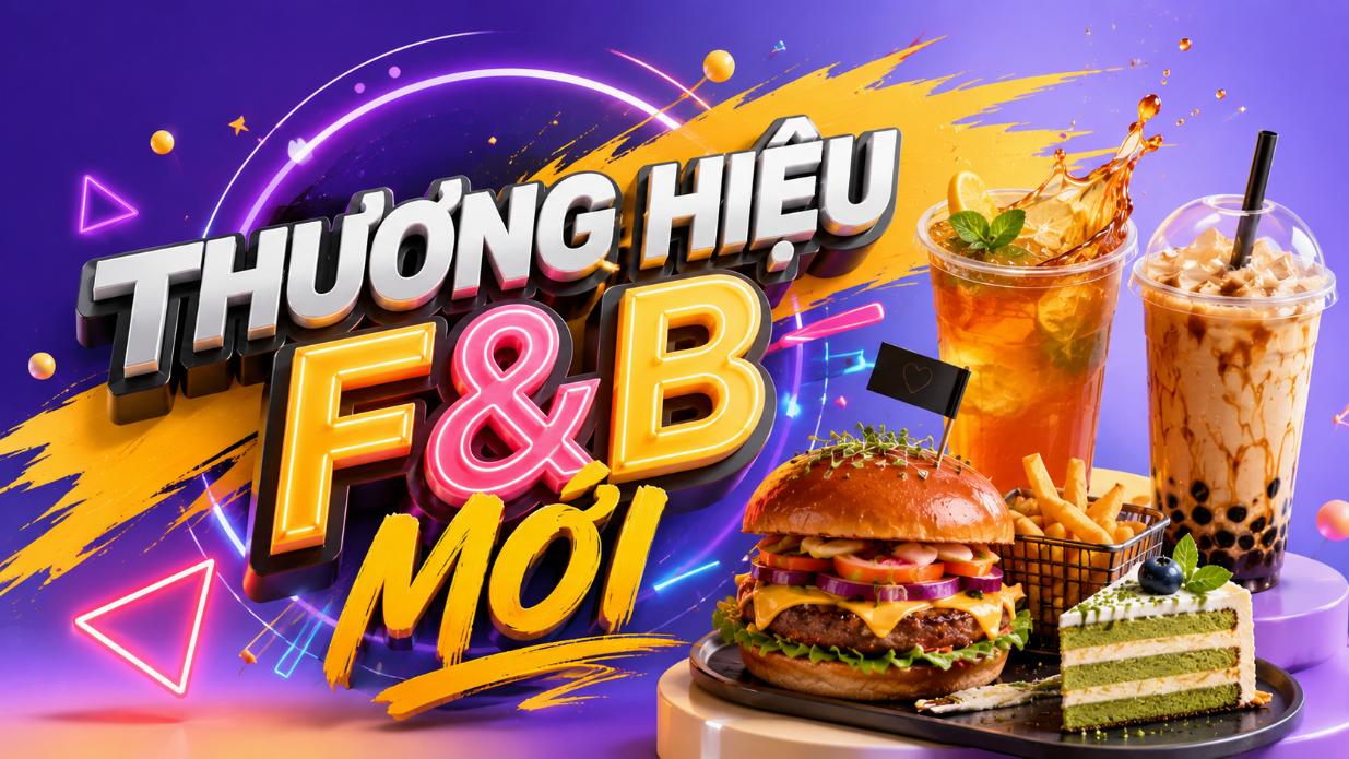 Thương hiệu F&B mới – Những mô hình đáng chú ý trên thị trường