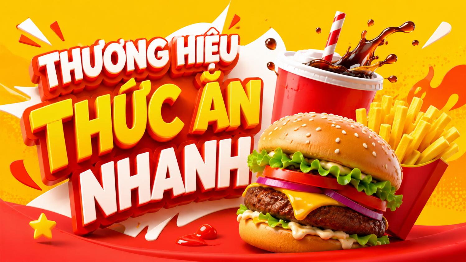 Thương hiệu thức ăn nhanh – Những chuỗi nổi tiếng và quen thuộc