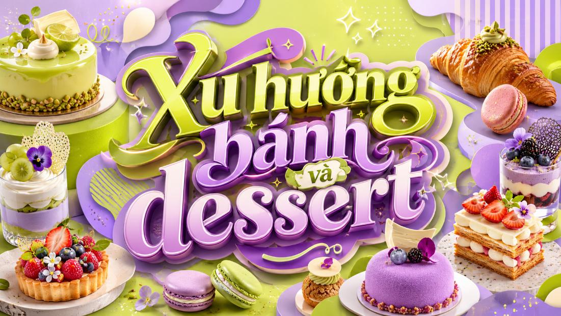 Xu hướng bánh và dessert – Những phong cách tráng miệng được yêu thích